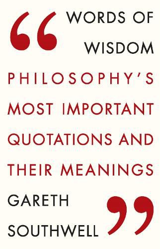 Cover image for Words of Wisdom: Philosophy's Most Important Quotations and Their Meaning