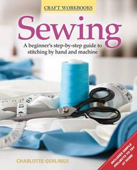 Cover image for Sewing: A Beginner's Step-By-Step Guide to Stitching by Hand and Machine
