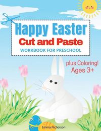 Cover image for Happy Easter Cut and Paste Workbook for Preschool and Toddlers