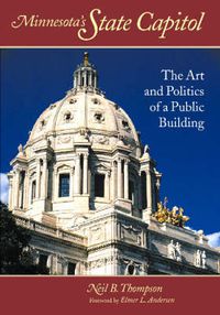 Cover image for Minnesota's State Capitol: The Art and Politics of a Public Building