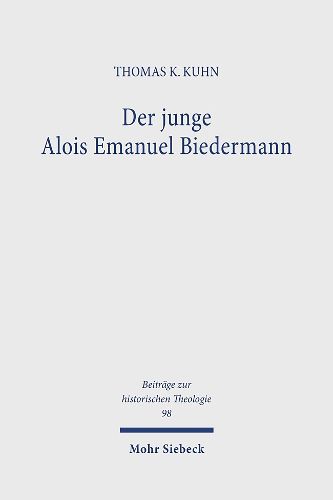 Der junge Alois Emanuel Biedermann: Lebensweg und theologische Entwicklung bis zur 'Freien Theologie' 1819-1844