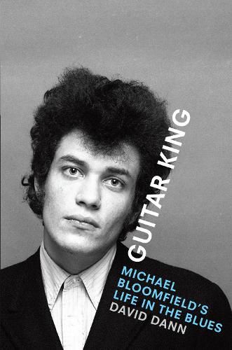 Cover image for Guitar King: Michael Bloomfield's Life in the Blues