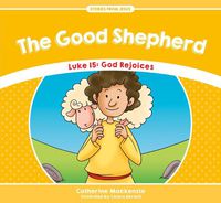 Cover image for The Good Shepherd: Luke 15: God Rejoices