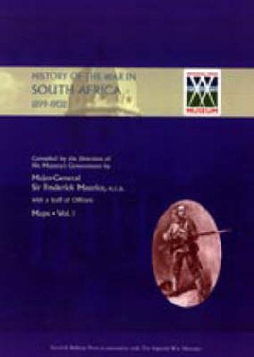 Official History of the War in South Africa 1899-1902: Compiled by The Direction of His Majesty's Government. Complete in Four Volumes Together with Four Volumes of Full Colour Maps