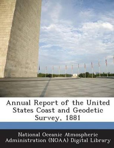 Cover image for Annual Report of the United States Coast and Geodetic Survey, 1881