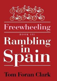 Cover image for Freewheeling: Rambling in Spain: BOOK III