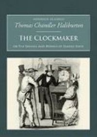 Cover image for The Clockmaker: The Sayings and Doings of Samuel Slick: Nonsuch Classics