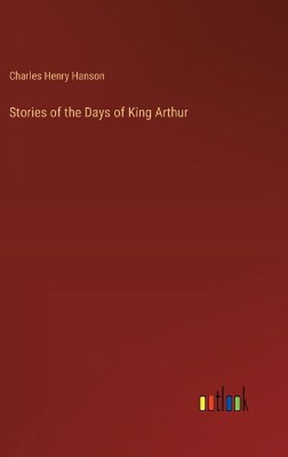 Stories of the Days of King Arthur