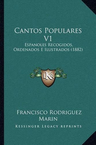 Cantos Populares V1: Espanoles Recogidos, Ordenados E Ilustrados (1882)