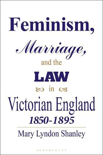 Cover image for Feminism, Marriage and the Law in Victorian England, 1850-95