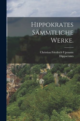 Cover image for Hippokrates saemmtliche Werke.