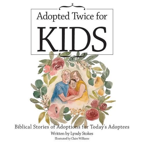 Adopted Twice for Kids: Biblical Stories of Adoptions for Today's Adoptees