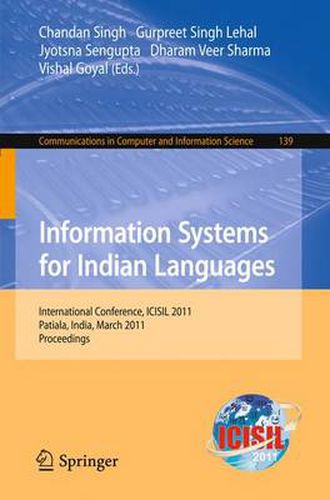 Cover image for Information Systems for Indian Languages: International Conference, ICISIL 2011, Patiala, India, March 9-11, 2011. Proceedings