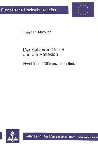 Cover image for Der Satz Vom Grund Und Die Reflexion: Identitaet Und Differenz Bei Leibniz