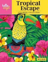 Cover image for Hello Angel Tropical Escape Coloring Collection