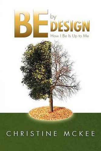 Cover image for Be by Design: How I Be Is Up to Me!