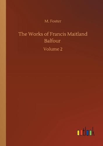 Cover image for The Works of Francis Maitland Balfour: Volume 2