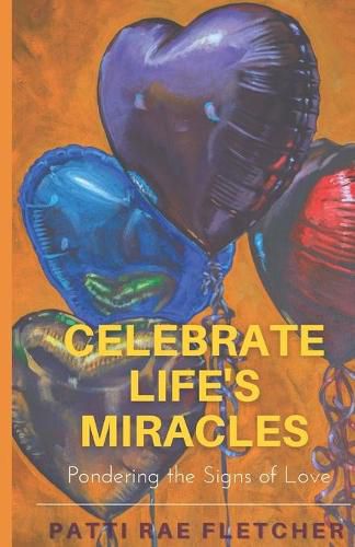 Cover image for Celebrate Life's Miracles: Pondering the Signs of Love