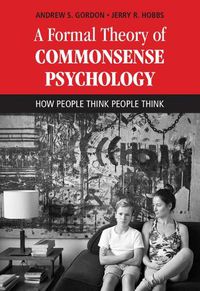 Cover image for A Formal Theory of Commonsense Psychology: How People Think People Think