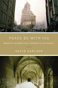 Cover image for Peace Be with You: Monastic Wisdom for a Terror-Filled World