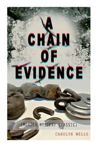 Cover image for A CHAIN OF EVIDENCE (Murder Mystery Classic): Detective Fleming Stone Series