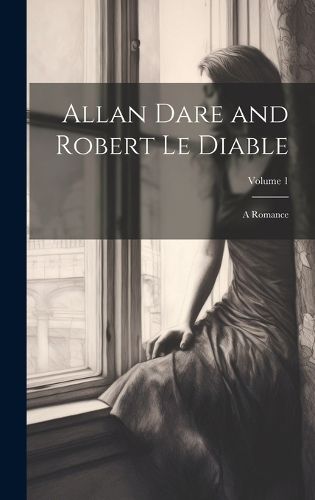 Cover image for Allan Dare and Robert Le Diable