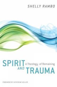 Cover image for Spirit and Trauma: A Theology of Remaining