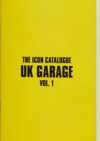 Cover image for The Icon Catalogue UK Garage Vol. 1