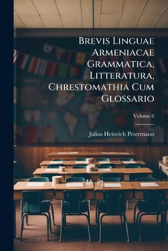 Cover image for Brevis Linguae Armeniacae Grammatica, Litteratura, Chrestomathia Cum Glossario