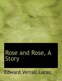 Cover image for Rose and Rose, a Story