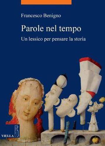 Cover image for Parole Nel Tempo: Un Lessico Per Pensare La Storia