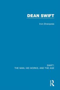 Cover image for Swift: The Man, his Works, and the Age: Volume Three: Dean Swift