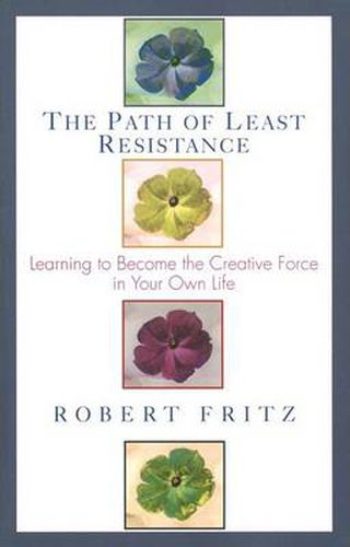 Cover image for The Path of Least Resistance: Learning to Become the Creative Force in Your Own Life