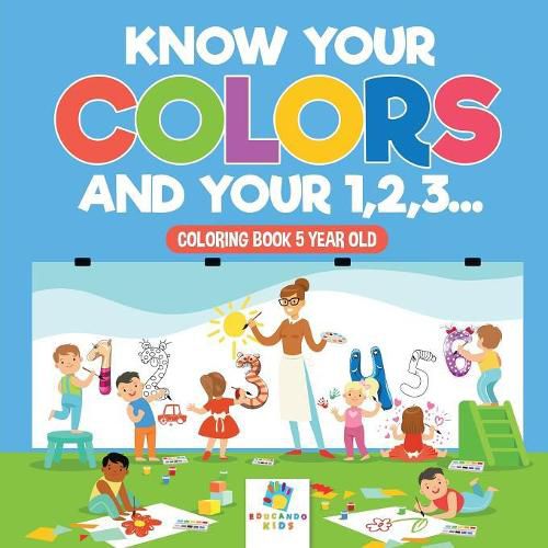 Know Your Colors and Your 1,2,3... Coloring Book 5 Year Old