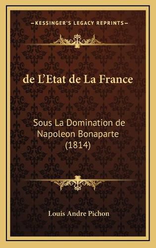 de L'Etat de La France: Sous La Domination de Napoleon Bonaparte (1814)