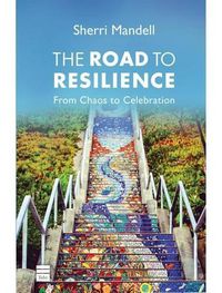 Cover image for The Road to Resilience: From Chaos to Celebration