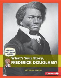 Cover image for What's Your Story, Frederick Douglass?