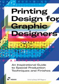Cover image for Printing Design for Graphic Designers: An Inspirational Guide to Special Production Techniques and Finishes.