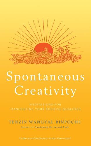 Spontaneous Creativity: Meditations for Manifesting Your Positive Qualities