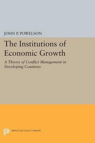 Cover image for The Institutions of Economic Growth: A Theory of Conflict Management in Developing Countries