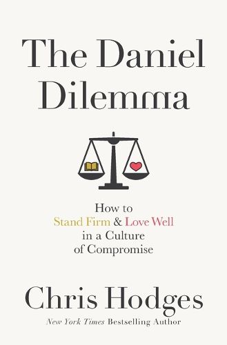 Cover image for The Daniel Dilemma: How to Stand Firm and Love Well in a Culture of Compromise