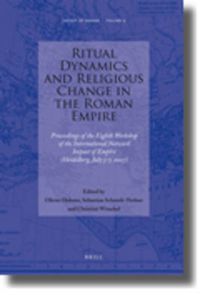 Cover image for Ritual Dynamics and Religious Change in the Roman Empire: Proceedings of the Eighth Workshop of the International Network Impact of Empire (Heidelberg, July 5-7, 2007)