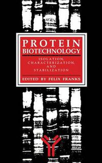 Cover image for Protein Biotechnology: Isolation, Characterization, and Stabilization