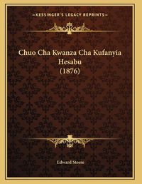 Cover image for Chuo Cha Kwanza Cha Kufanyia Hesabu (1876)