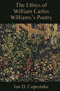 Cover image for The Ethics of William Carlos Williams's Poetry