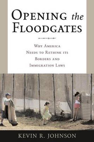 Cover image for Opening the Floodgates: Why America Needs to Rethink Its Borders and Immigration Laws