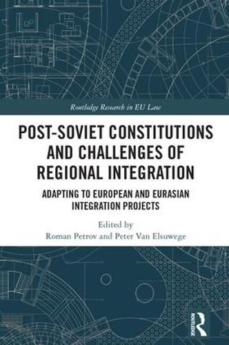 Cover image for Post-Soviet Constitutions and Challenges of Regional Integration: Adapting to European and Eurasian integration projects