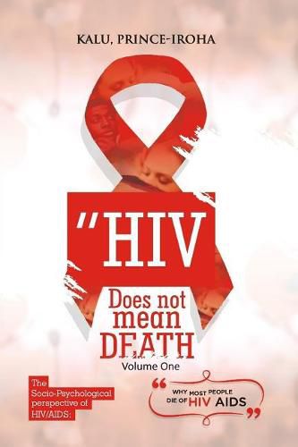 Cover image for HIV (AIDS) Does Not Mean Death, Volume One: Socio-Psychological Perspective; Basic and Advanced Compenduim