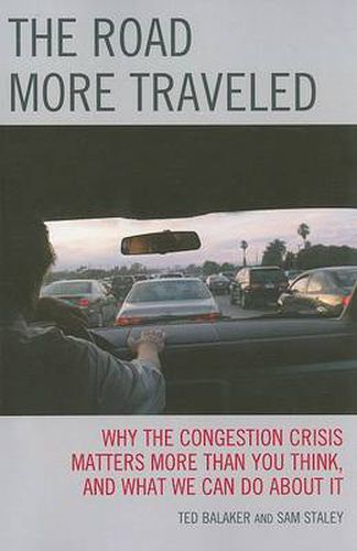 The Road More Traveled: Why the Congestion Crisis Matters More Than You Think, and What We Can Do About It