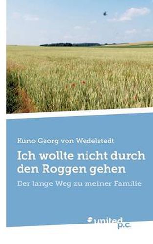 Cover image for Ich wollte nicht durch den Roggen gehen: Der lange Weg zu meiner Familie